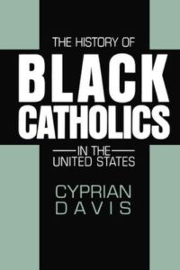 The History of Black Catholics in the United States