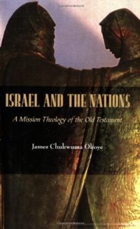 Israel and the Nations: A Mission Theology of the Old Testament (American Society of Missiology)