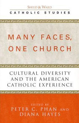 Many Faces, One Church: Cultural Diversity and the American Catholic Experience (Catholic Studies)